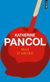 Moi d'abord - Katherine Pancol