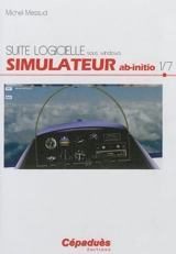 Suite logicielle sous Windows. Vol. 1. Simulateur ab-initio - Michel Messud