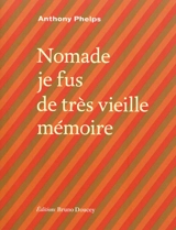 Nomade je fus de très vieille mémoire - Anthony Phelps