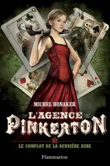L'agence Pinkerton. Vol. 3. Le complot de la dernière aube - Michel Honaker