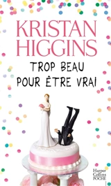 Trop beau pour être vrai - Kristan Higgins