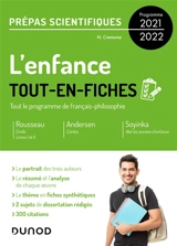 L'enfance : tout-en-fiches, tout le programme de français-philosophie, prépas scientifiques, programme 2021-2022 : Rousseau, Emile, livres I et II ; Andersen, Contes ; Soyinka, Aké les années d'enfance - Nicolas Cremona