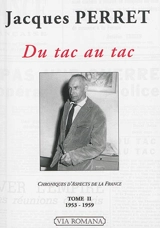Chroniques d'Aspects de la France : 1948-1966. Vol. 2. Du tac au tac : 1953-1959 - Jacques Perret