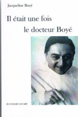 Il était une fois le docteur Boyé - Jacqueline Boyé