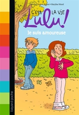C'est la vie, Lulu !. Vol. 5. Je suis amoureuse - Florence Dutruc-Rosset