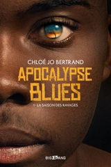 Apocalypse blues. Vol. 1. La saison des ravages - Jolan C. Bertrand