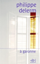 A Garonne - Philippe Delerm