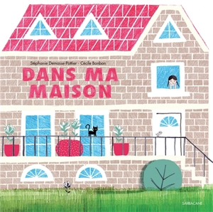 Dans ma maison - Stéphanie Demasse-Pottier
