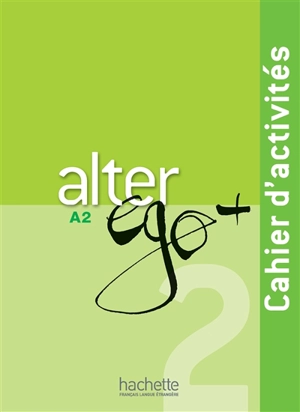 Alter ego + 2, A2 : cahier d'activités