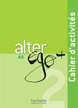 Alter ego + 2, A2 : cahier d'activités
