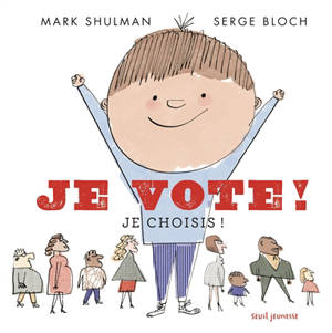 Je vote ! : je choisis ! - Mark Shulman