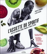 L'assiette du sportif : recettes équilibrées avant, pendant et après l'effort - Coralie Ferreira