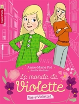 Le monde de Violette. Vol. 1. Vas-y, Violette ! - Anne-Marie Pol