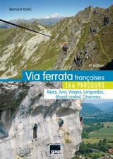 Via ferrata françaises : 166 parcours : Alpes, Jura, Vosges, Languedoc, Massif central, Cévennes... - Bernard Ranc