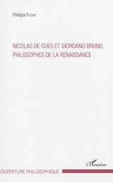 Nicolas de Cues et Giordano Bruno, philosophes de la Renaissance - Philippe Fleury