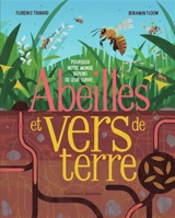 Abeilles et vers de terre : pourquoi notre monde dépend de leur survie - Florence Thinard