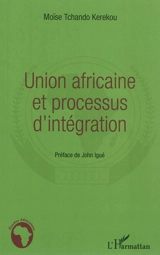 Union africaine et processus d'intégration - Moïse Tchando Kerekou