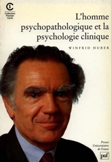 L'homme psychopathologique et la psychologie clinique - Winfrid Huber