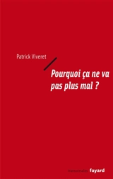 Pourquoi ça ne va pas plus mal ? - Patrick Viveret