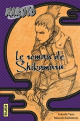 Naruto. Vol. 4. Le roman de Shikamaru - Takashi Yano