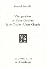 Vies parallèles de Blaise Cendrars et de Charles-Albert Cingria - Bernard Delvaille
