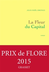 La fleur du capital - Jean-Noël Orengo