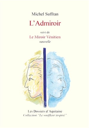 L'admiroir. Le miroir vénitien - Michel Suffran