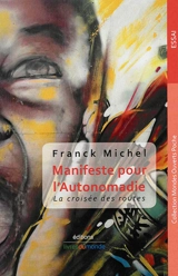 Manifeste pour l'autonomadie : la croisée des routes - Franck Michel