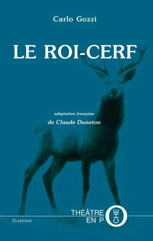 Le roi-cerf - Carlo Gozzi