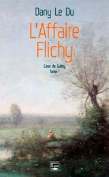 Ceux de Guitry. Vol. 1. L'affaire Flichy - Dany Le Du