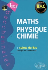 Maths, physique, chimie, terminale ST2S : sujets du bac corrigés et commentés - Pascal Clavier
