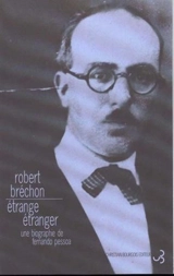 Etrange étranger : une biographie de Fernando Pessoa - Robert Bréchon