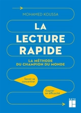 La lecture rapide : la méthode du champion du monde : savoir se concentrer, gagner en efficacité - Mohamed Koussa