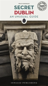 Secret Dublin : an unusual guide - Pol O Conghaile
