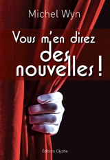 Vous m'en direz des nouvelles ! - Michel Wyn