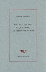 On ne sait pas si ça existe, les histoires vraies - Isabelle Damotte