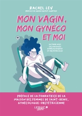 Mon vagin, mon gynéco et moi : en finir avec les violences gynécologiques et obstétricales - Rachel Lev