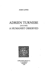 Adrien Turnèbe : a humanist observed - John Lewis