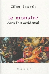 Le monstre dans l'art occidental : un problème esthétique - Gilbert Lascault