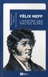 Félix Neff : l'apôtre des Hautes-Alpes : biographie extraite de ses lettres - Samuel Lortsch