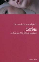 Carine ou La jeune fille folle de son âme - Fernand Crommelynck
