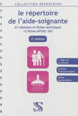 Le répertoire de l'aide-soignante : 67 tableaux et fiches techniques, 12 fiches techniques AFGSU 1 & 2 - Nicole Gros