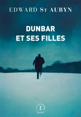 Dunbar et ses filles - Edward Saint-Aubyn