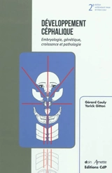 Développement céphalique : embryologie, génétique, croissance et pathologie - Gérard Couly