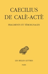 Fragments et témoignages - Caecilius Calactensis