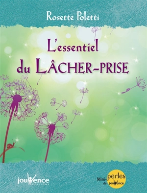 L'essentiel du lâcher-prise - Rosette Poletti