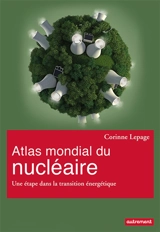 Atlas mondial du nucléaire : une étape dans la transition énergétique - Corinne Lepage