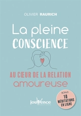 La pleine conscience au coeur de la relation amoureuse - Olivier Raurich