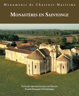 Monuments de Charente-Maritime : monastères en Saintonge - Congrès archéologique de France (177 ; 2018 ; Charente-Maritime)