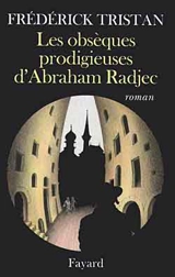 Les obsèques prodigieuses d'Abraham Radjec - Frédérick Tristan